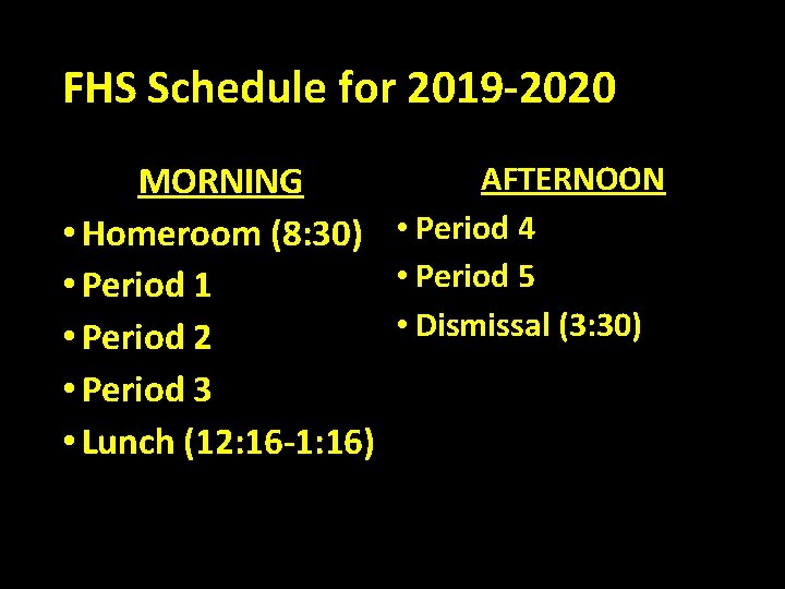 FHS Schedule for 2019 -2020 AFTERNOON MORNING • Homeroom (8: 30) • Period 4