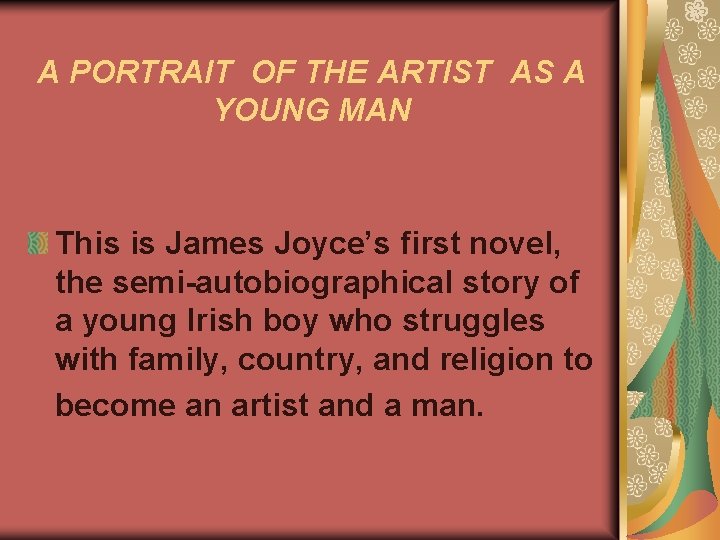A PORTRAIT OF THE ARTIST AS A YOUNG MAN This is James Joyce’s first