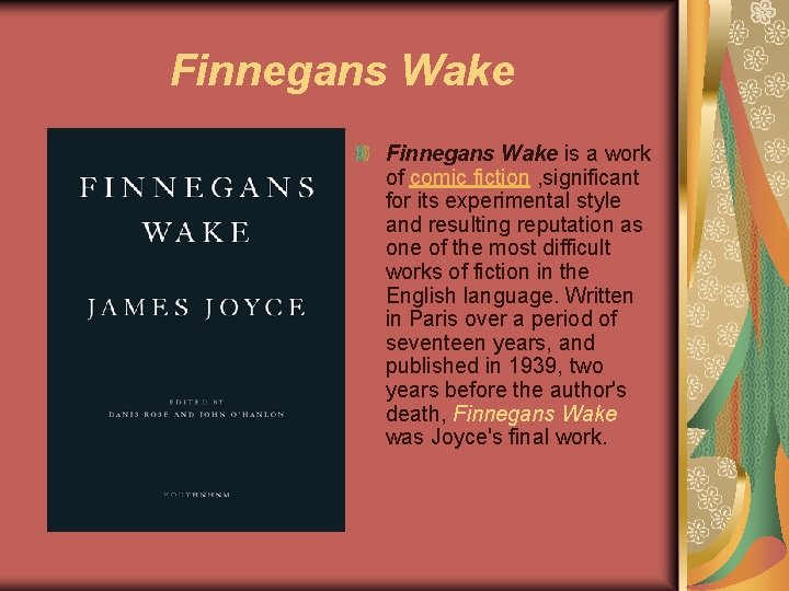 Finnegans Wake is a work of comic fiction , significant for its experimental style