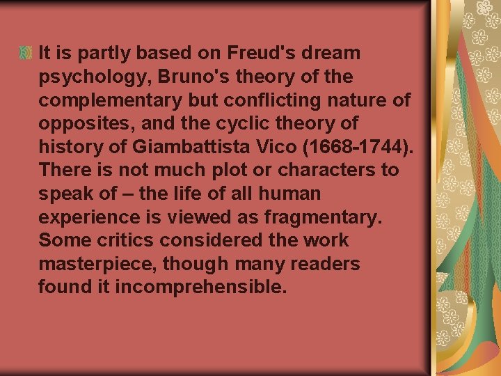 It is partly based on Freud's dream psychology, Bruno's theory of the complementary but