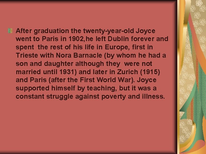 After graduation the twenty-year-old Joyce went to Paris in 1902, he left Dublin forever