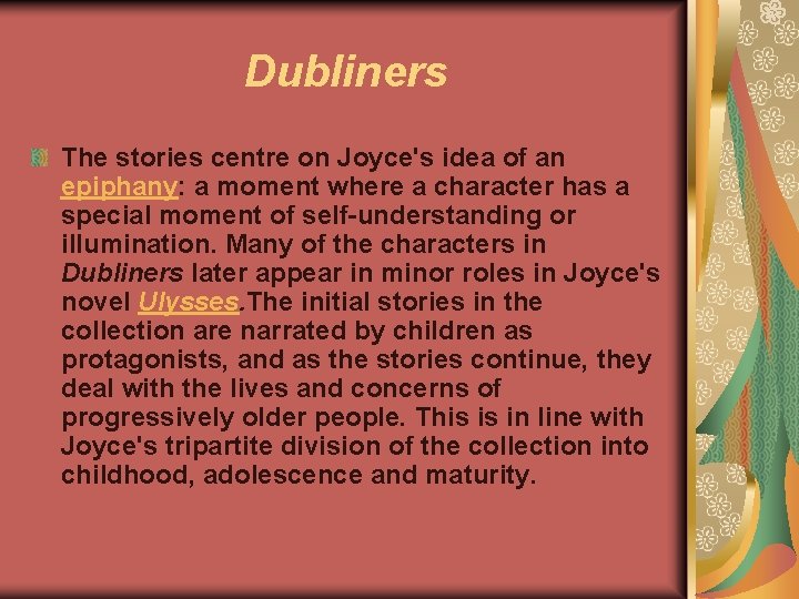 Dubliners The stories centre on Joyce's idea of an epiphany: a moment where a