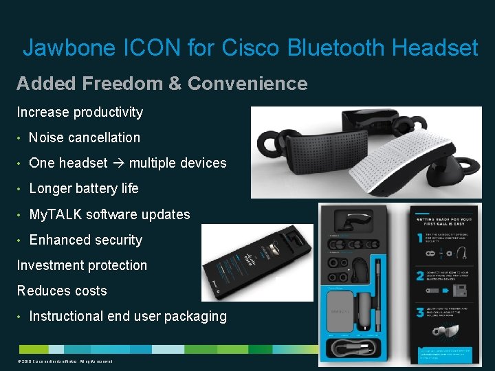 Jawbone ICON for Cisco Bluetooth Headset Added Freedom & Convenience Increase productivity • Noise