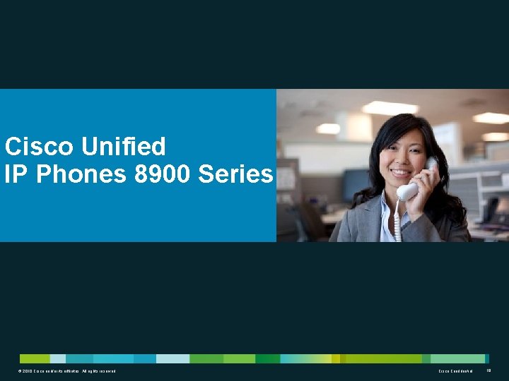 Cisco Unified IP Phones 8900 Series © 2010 Cisco and/or its affiliates. All rights