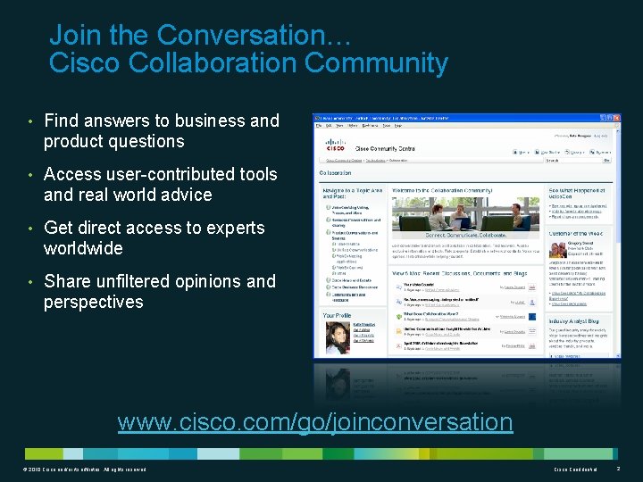 Join the Conversation… Cisco Collaboration Community • Find answers to business and product questions