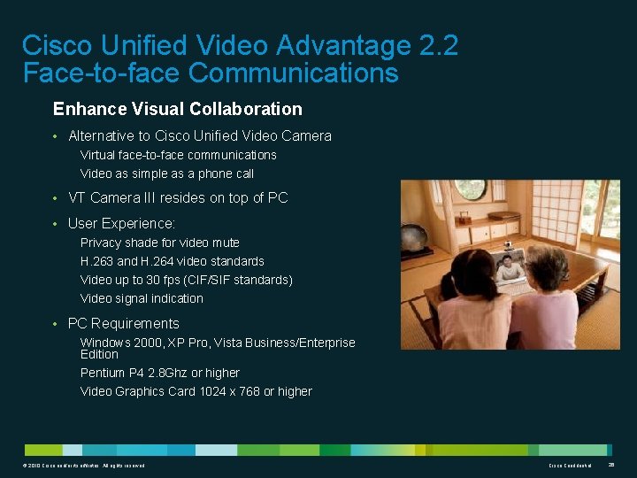 Cisco Unified Video Advantage 2. 2 Face-to-face Communications Enhance Visual Collaboration • Alternative to