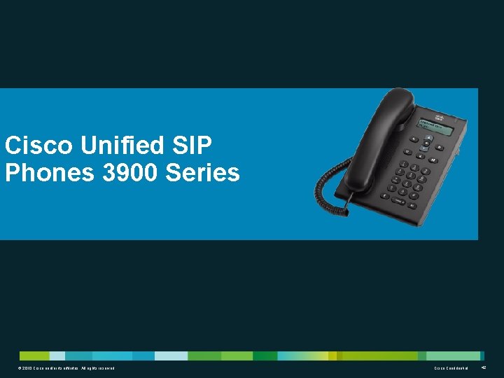 Cisco Unified SIP Phones 3900 Series © 2010 Cisco and/or its affiliates. All rights