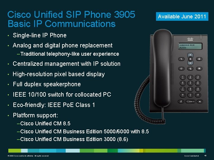 Cisco Unified SIP Phone 3905 Basic IP Communications Available June 2011 • Single-line IP