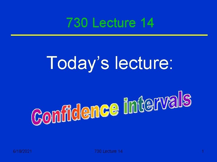 730 Lecture 14 Today’s lecture: 6/18/2021 730 Lecture 14 1 