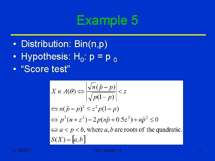 Example 5 • Distribution: Bin(n, p) • Hypothesis: H 0: p = p 0