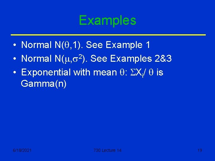 Examples • Normal N(q, 1). See Example 1 • Normal N(m, s 2). See