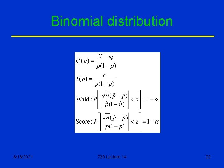 Binomial distribution 6/18/2021 730 Lecture 14 22 