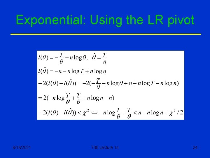 Exponential: Using the LR pivot 6/18/2021 730 Lecture 14 24 