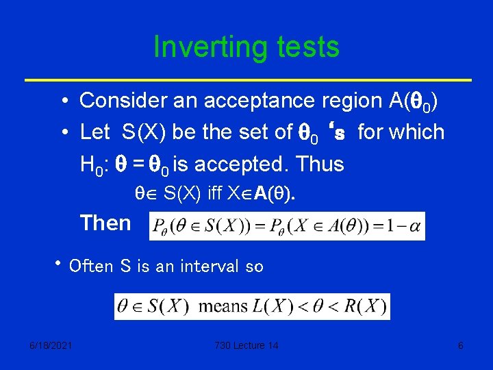 Inverting tests • Consider an acceptance region A(q 0) • Let S(X) be the