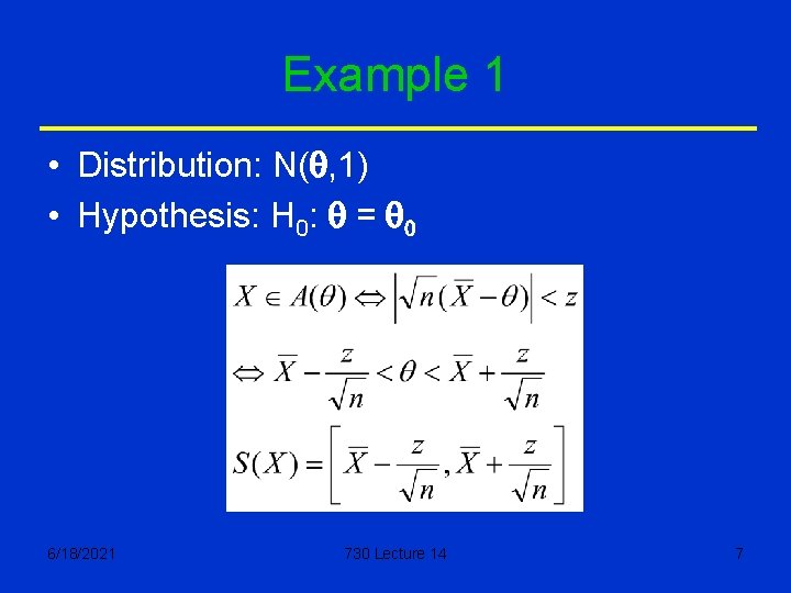 Example 1 • Distribution: N(q, 1) • Hypothesis: H 0: q = q 0