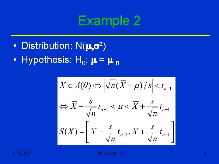 Example 2 • Distribution: N(m, s 2) • Hypothesis: H 0: m = m