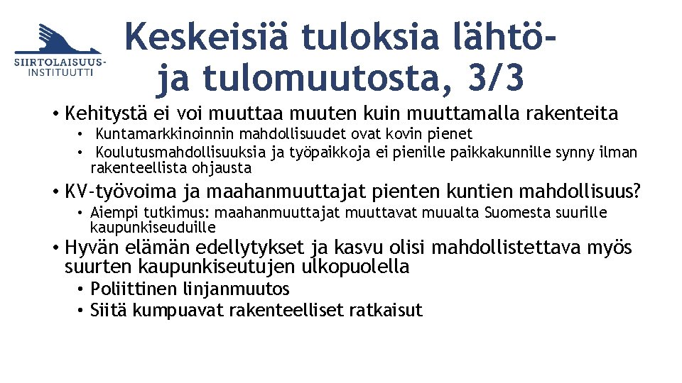 Keskeisiä tuloksia lähtöja tulomuutosta, 3/3 • Kehitystä ei voi muuttaa muuten kuin muuttamalla rakenteita