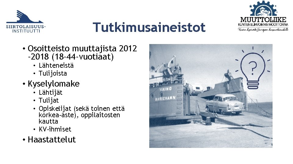 Tutkimusaineistot • Osoitteisto muuttajista 2012 -2018 (18 -44 -vuotiaat) • Lähteneistä • Tulijoista •