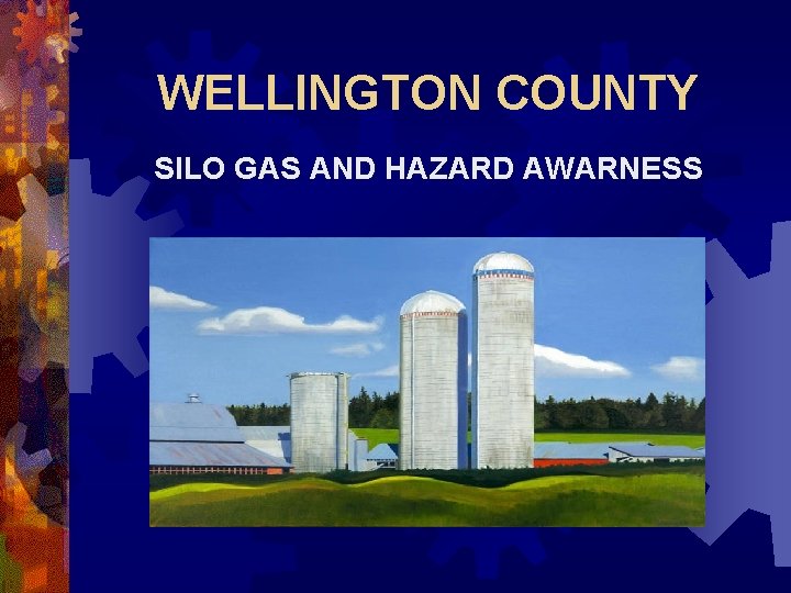 WELLINGTON COUNTY SILO GAS AND HAZARD AWARNESS 