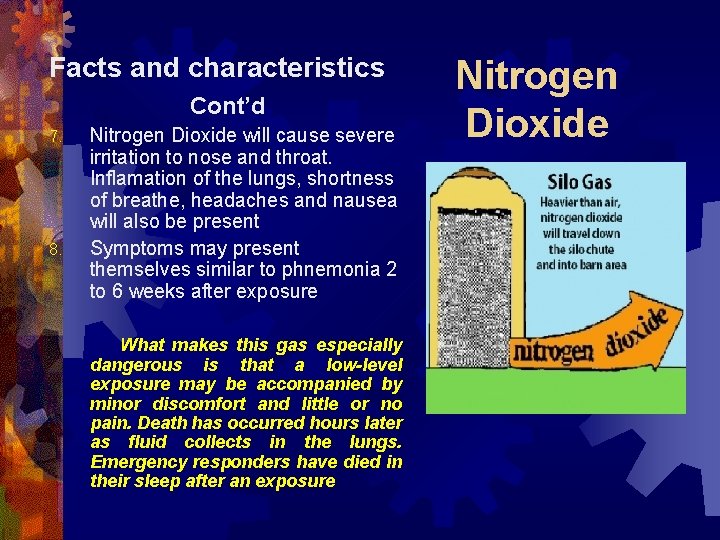 Facts and characteristics Cont’d 7. 8. Nitrogen Dioxide will cause severe irritation to nose