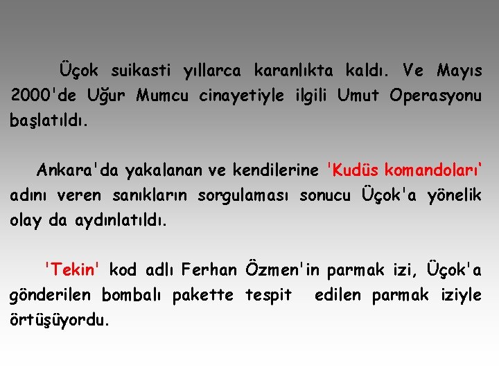 Üçok suikasti yıllarca karanlıkta kaldı. Ve Mayıs 2000'de Uğur Mumcu cinayetiyle ilgili Umut Operasyonu