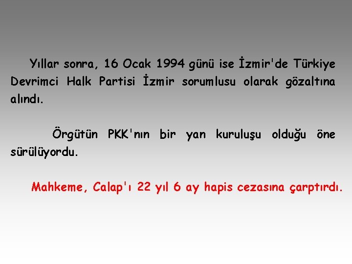 Yıllar sonra, 16 Ocak 1994 günü ise İzmir'de Türkiye Devrimci Halk Partisi İzmir sorumlusu