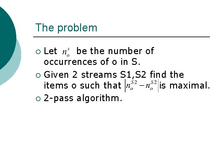 The problem Let be the number of occurrences of o in S. ¡ Given