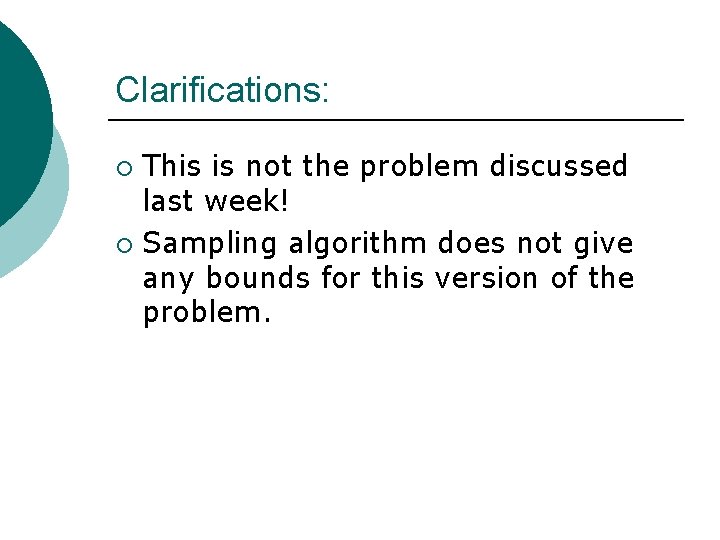 Clarifications: This is not the problem discussed last week! ¡ Sampling algorithm does not