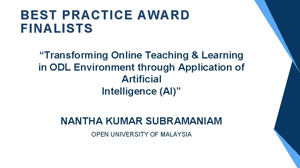 BEST PRACTICE AWARD FINALISTS “Transforming Online Teaching & Learning in ODL Environment through Application