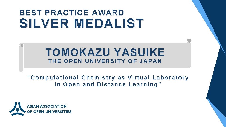 BEST PRACTICE AWARD SILVER MEDALIST TOMOKAZU YASUIKE THE OPEN UNIVERSITY OF JAPAN “Computational Chemistry