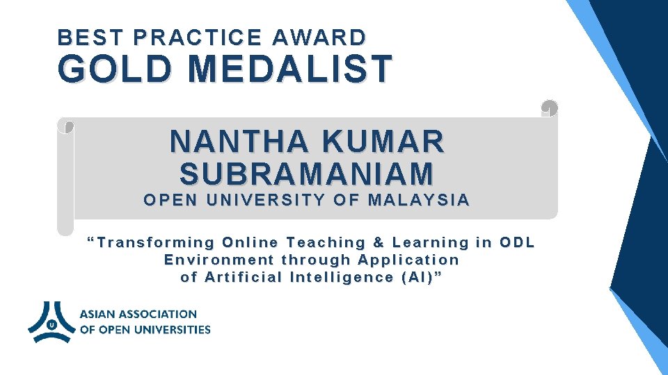 BEST PRACTICE AWARD GOLD MEDALIST NANTHA KUMAR SUBRAMANIAM OPEN UNIVERSITY OF MALAYSIA “Transforming Online