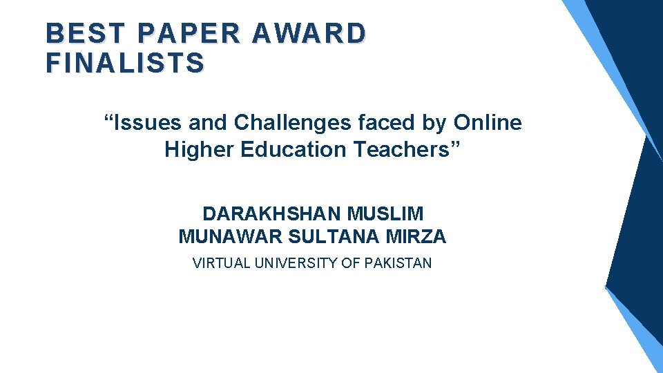 BEST PAPER AWARD FINALISTS “Issues and Challenges faced by Online Higher Education Teachers” DARAKHSHAN