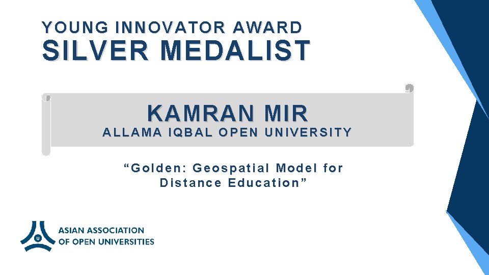 YOUNG INNOVATOR AWARD SILVER MEDALIST KAMRAN MIR ALLAMA IQBAL OPEN UNIVERSITY “Golden: Geospatial Model