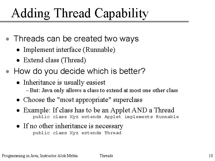 Adding Thread Capability · Threads can be created two ways · Implement interface (Runnable)