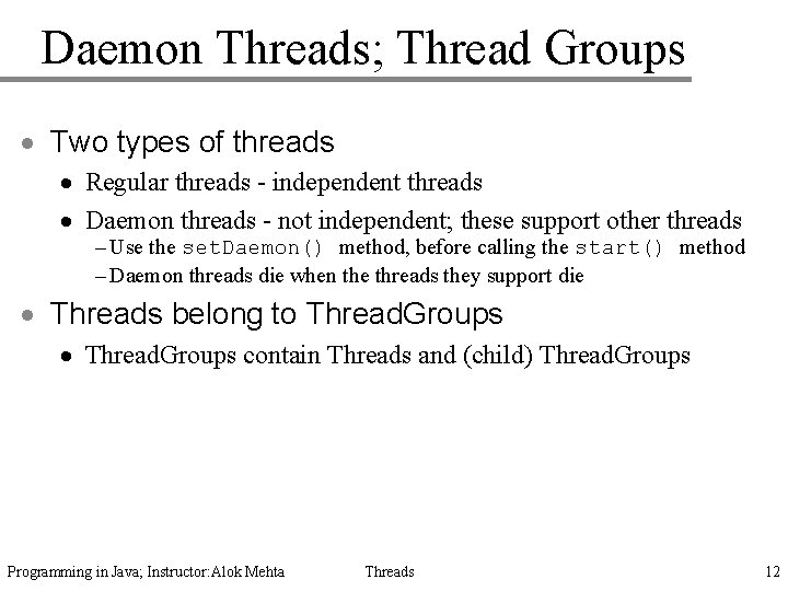 Daemon Threads; Thread Groups · Two types of threads · Regular threads - independent