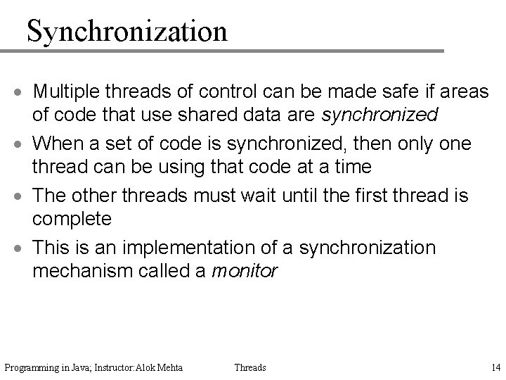 Synchronization · Multiple threads of control can be made safe if areas of code