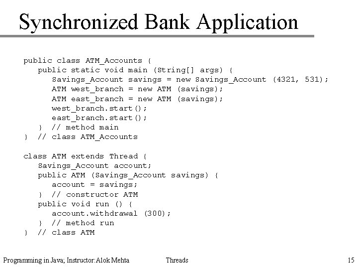 Synchronized Bank Application public class ATM_Accounts { public static void main (String[] args) {