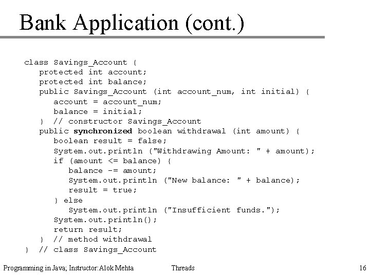 Bank Application (cont. ) class Savings_Account { protected int account; protected int balance; public