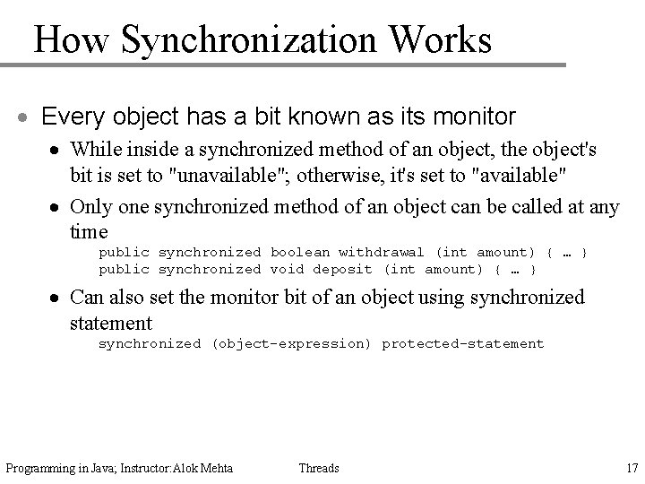 How Synchronization Works · Every object has a bit known as its monitor ·