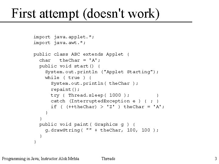 First attempt (doesn't work) import java. applet. *; import java. awt. *; public class