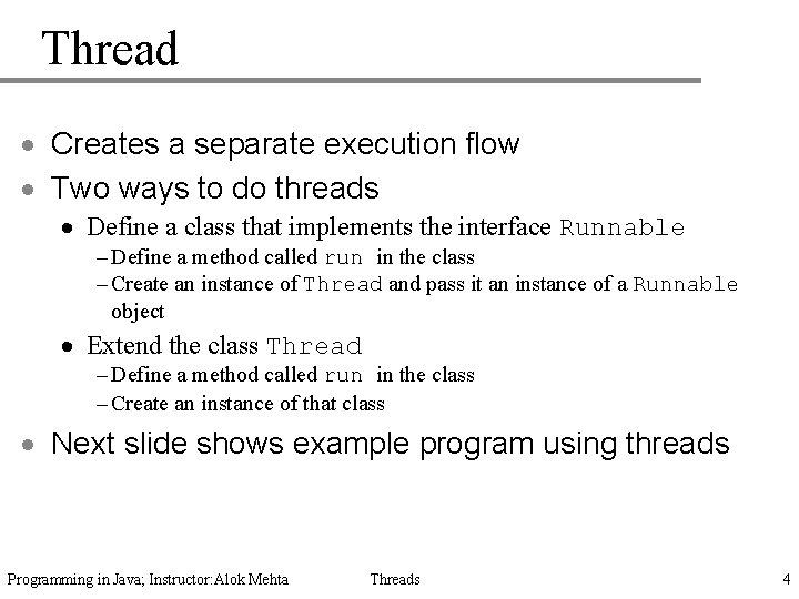 Thread · Creates a separate execution flow · Two ways to do threads ·