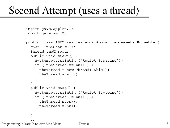 Second Attempt (uses a thread) import java. applet. *; import java. awt. *; public