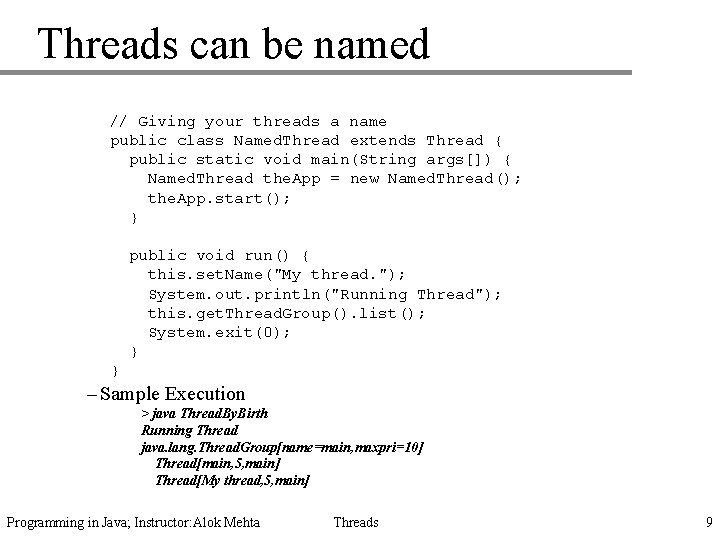 Threads can be named // Giving your threads a name public class Named. Thread