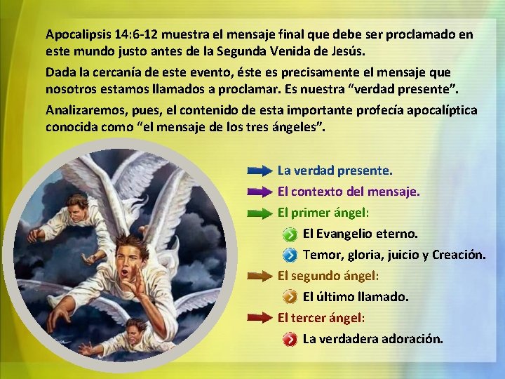 Apocalipsis 14: 6 -12 muestra el mensaje final que debe ser proclamado en este