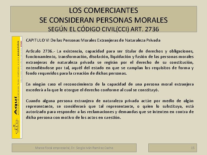 LOS COMERCIANTES SE CONSIDERAN PERSONAS MORALES SEGÚN EL CÓDIGO CIVIL(CCI) ART. 2736 CAPITULO VI