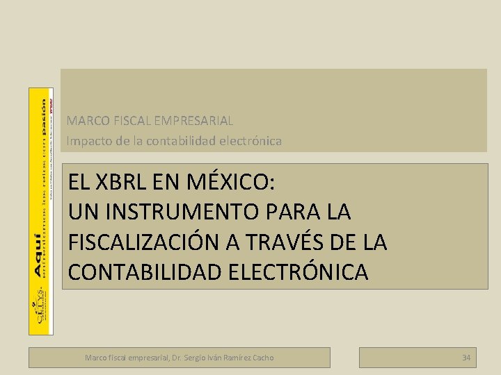 Marco fiscal empresarial MARCO FISCAL EMPRESARIAL Impacto de la contabilidad electrónica EL XBRL EN