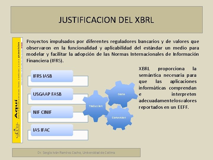 JUSTIFICACION DEL XBRL Proyectos impulsados por diferentes reguladores bancarios y de valores que observaron