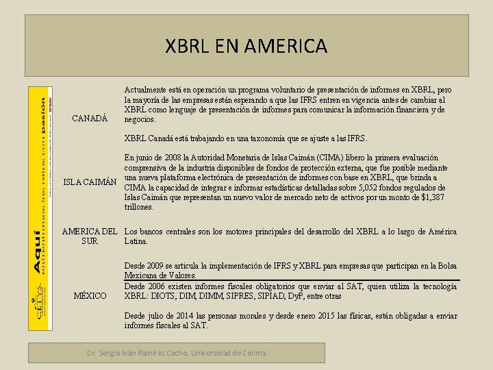 XBRL EN AMERICA CANADÁ Actualmente está en operación un programa voluntario de presentación de