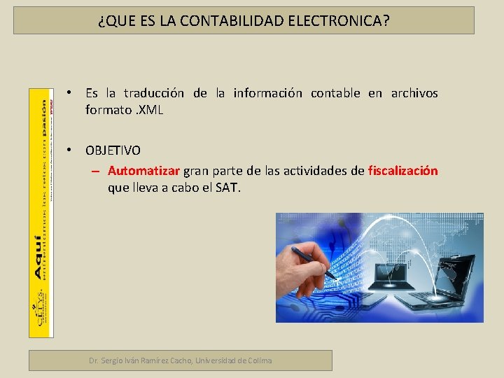 ¿QUE ES LA CONTABILIDAD ELECTRONICA? • Es la traducción de la información contable en