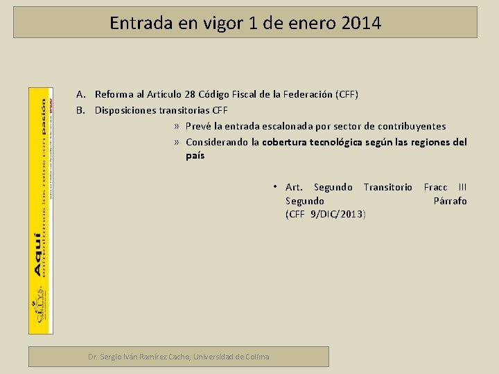 Entrada en vigor 1 de enero 2014 A. Reforma al Artículo 28 Código Fiscal